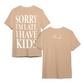 Sorry I'm Late, I Have Kids - Tee